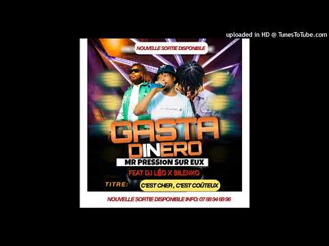GASTA DINERO FT DJ LÉO ET BILENKO - C’EST COÛTEUX C’EST CHER