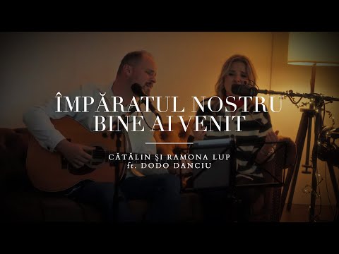 Împăratul nostru bine ai venit (Live) ft. Dodo Danciu - Catalin si Ramona Lup