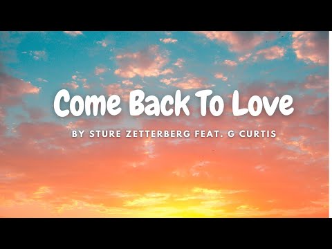 [Lyrics] Come Back To Love -  Sture Zetterberg Feat. G Curtis
