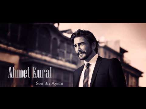 Ahmet Kural - Sen Bir Aysın