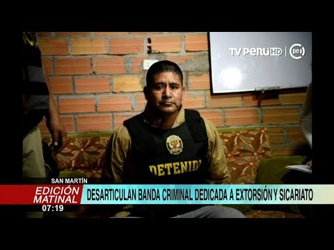 San Martín: desarticulan organización criminal dedicada al sicariato, robo agravado y extorsión