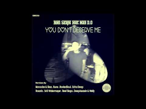 Reel Skaps Feat Man D.O - You Don't Deserve Me (Monocles & Slezz Asteriq Mix)