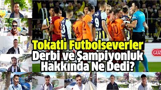 Tokatlılar Derbi Kazananı ve Lig Şampiyonluğunu Belirledi