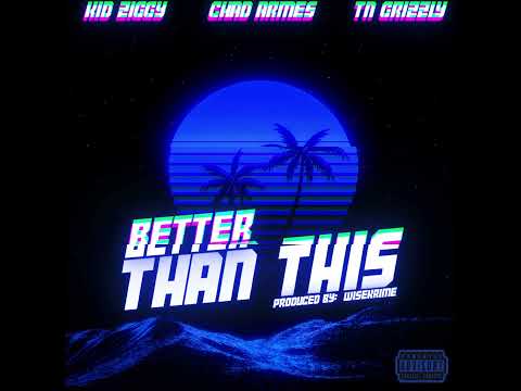 Chad Armes, Kid Ziggy & TN GRIZZLY - “Better Than This” (Official Visualizer)