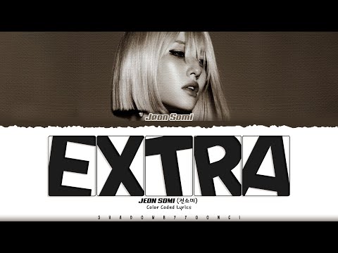 JEON SOMI 'EXTRA' Lyrics (전소미 EXTRA 가사) [Color Coded Han_Rom_Eng] | ShadowByYoongi