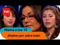 Madres Por Sobre Todo Mamá A Los 15 T2E13