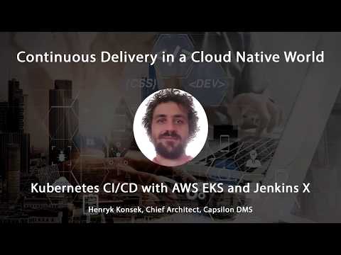 Kubernetes CI CD with AWS EKS and Jenkins X  - Henryk Konsek