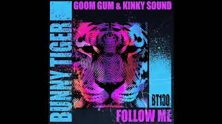 Goom Gum &amp; Kinky Sound - Follow Me [OUT NOW]
