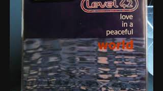 Level 42 : Love In A Peaceful World (Edit)