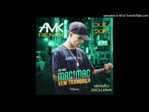 MC Rick - Mac Mac, Vem Tranquila - Remix by AMK-RMX