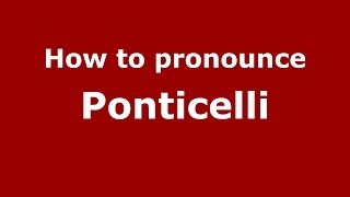 How to pronounce Ponticelli