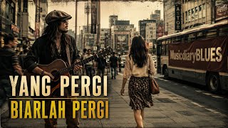Download lagu Yang Pergi Biarlah Pergi | Lagu Blues Indonesia mp3 Download lagu Yang Pergi Biarlah Pergi | Lagu Blues Indonesia mp3