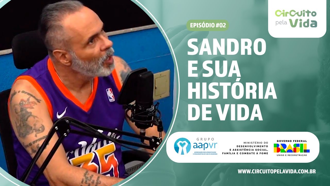 Sandro e sua história de vida - Episódio #02 - Podcast Circuito pela Vida
