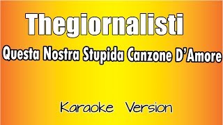 Thegiornalisti -   Questa nostra stupida canzone d&#39;amore (Karaoke italiano)