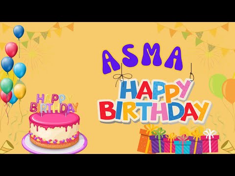 Happy Birthday Asma, Birthday of Asma, Best Birthday Wishes