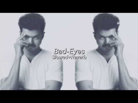 Bad - Eyes - Kaththi | Villain | Slowed + Reverb |