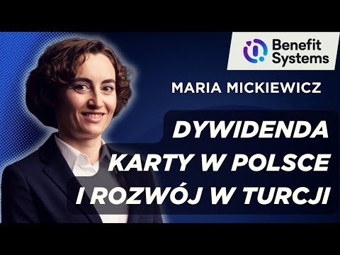 Dividend, card business development and the takeover of Turkey - Maria Mickiewicz, Benefit Systems