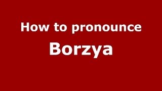 How to pronounce Borzya