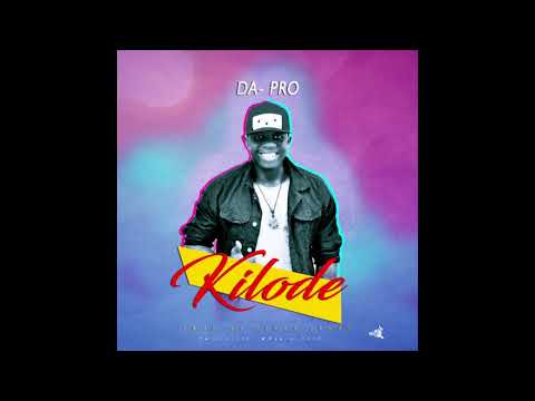 Da-Pro -Kilode [Official Audio] Ft Xcell