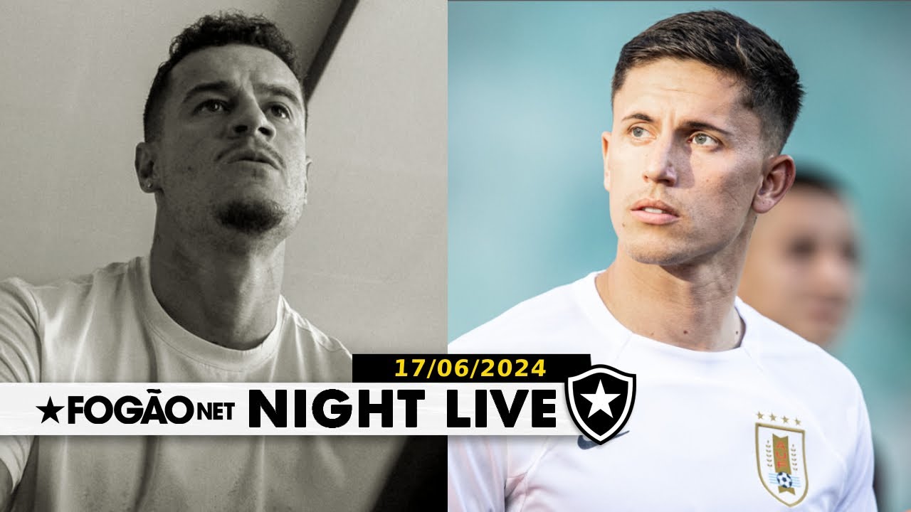 NIGHT LIVE | Botafogo monitora Philippe Coutinho e tem interesse em Brian Rodríguez