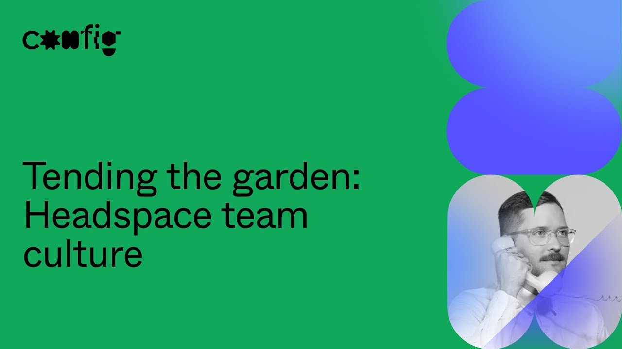 Tending the garden: Headspace team culture - Frank Bach (Config 2021)