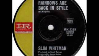 "Rainbows Are Back in Style" - Slim Whitman