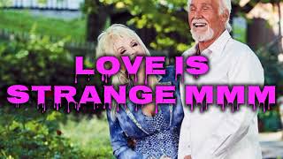 Kenny Rogers ft Dolly Parton -Love is strange (lyrics)