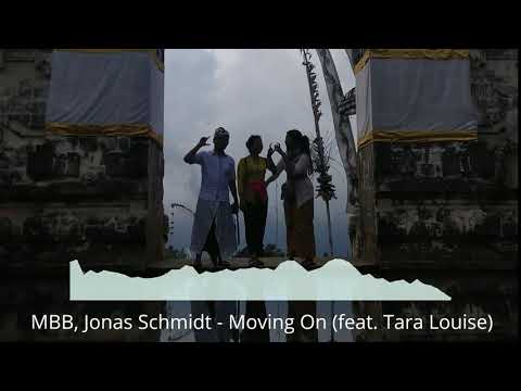 MBB, Jonas Schmidt-Moving On (Ft Tara Louise)