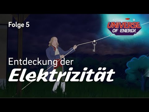 Entdeckung der Elektrizität: Die Pioniere Franklin, Volta und Edison | Universe of Energy Folge 5