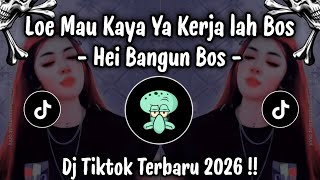 Download lagu HEI BANGUN BOS - LOE MAU KAYA YA KERJA LAH BOS | DJ TIKTOK TERBARU 2026 !! mp3