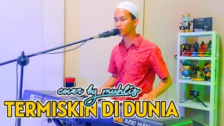 Download lagu TERMISKIN DI DUNIA DANGDUT ORGEN TUNGGAL COVER MUHLIS mp3