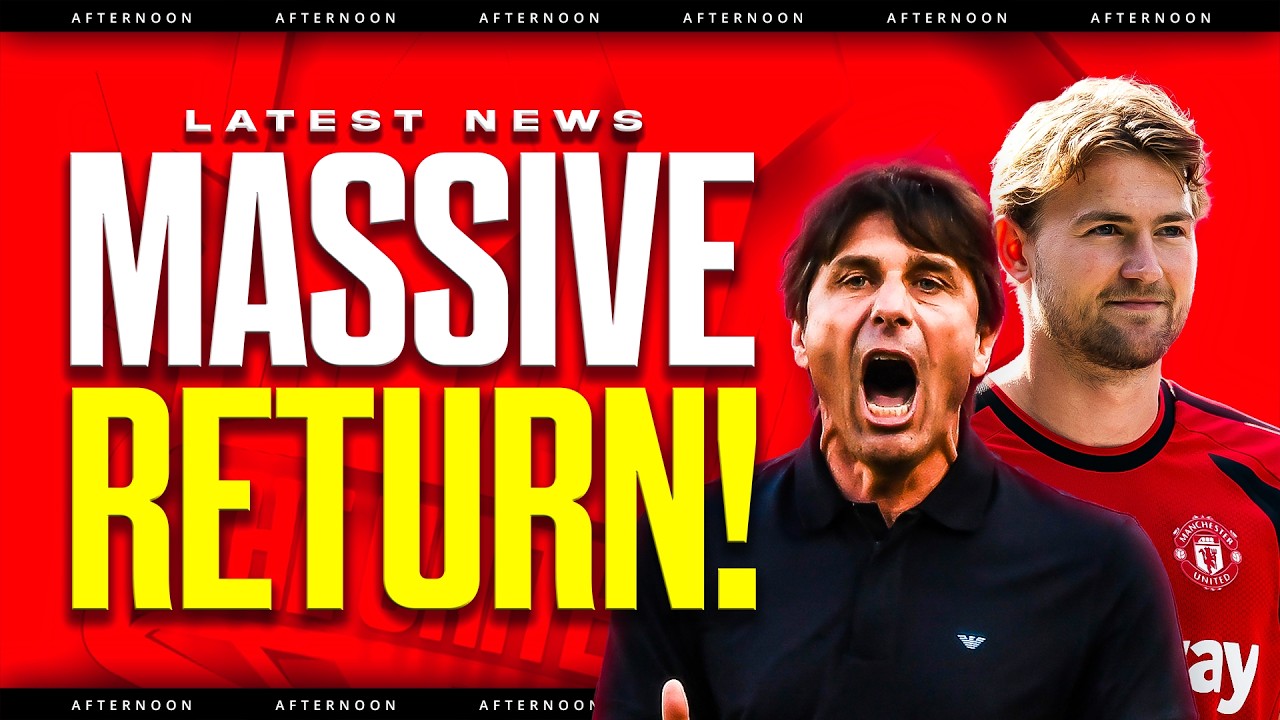 De Ligt Injury BOOST! Conte PLEA? Man Utd News