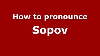 How to pronounce Sopov