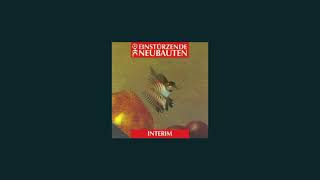 Einstürzende Neubauten - Interim Lovers (Draft74 ReEdited)