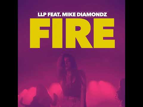 Fire - LLP (Feat. Mike Diamondz) Clean Version