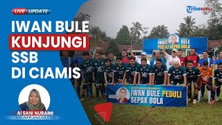 Iwan Bule Beri Uang Pembinaan SSB di Dewasari, Disambut Antusias Anak-anak SSB se-Kabupaten Ciamis