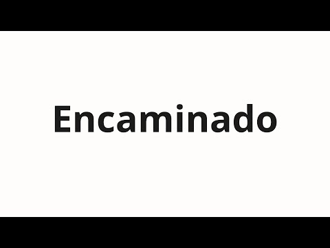 How to pronounce Encaminado