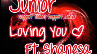 Junior - Loving You Ft. Shanesa (Prod. Jinx Beats) - 2012 - @Juniormusic10