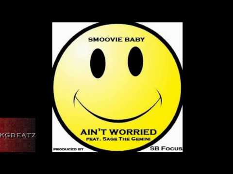 Smoovie Baby ft. Sage The Gemini - Aint Worried [Prod. By SB Focus] [2012]