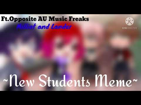 ~New Students Meme~ Ft.Oppisite AU Music Freaks || Lander and Milliot ||