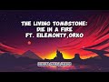 The Living Tombstone Die IN A Fire Lyrics