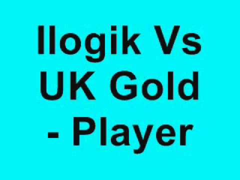 Ilogik Vs UK Gold - Player