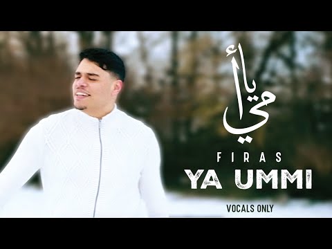 Firas - Ya Ummi (Vocals Only) | Official Nasheed video