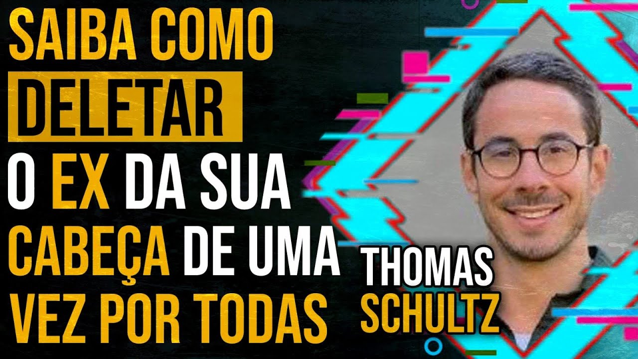 THOMAS SCHULTZ - Saiba como DELETAR o EX da sua CABEÇA de uma vez por TODAS - PAPO MILGRAU #161
