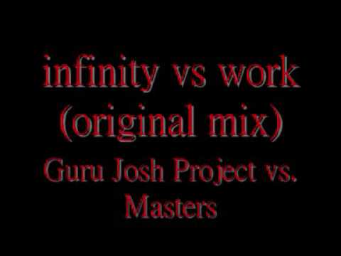guru josh project vs. masters - infinity vs. work (original mix)
