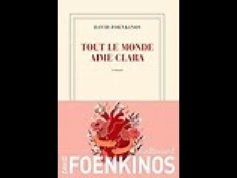 Tout le monde aime Clara. David Foenkinos.