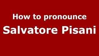 How to pronounce Salvatore Pisani