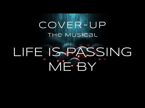 Cover-Up - The Musical - Life Is Passing Me By (The Original Demo) With Lyrics