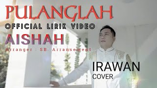 Download lagu Aishah - Pulanglah ~ Liryc Video (Cover by. Irawan) mp3 Download lagu Aishah - Pulanglah ~ Liryc Video (Cover by. Irawan) mp3