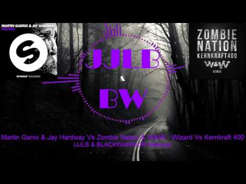 Martin Garrix & Jay Hardway Vs Zombie Nation & W&W - Wizard Vs Kernkraft 400 (JJLB & BW Mashup)